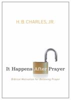 It Happens After Prayer: Biblical Motivation for Believing Prayer