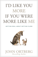 I'd Like You More if You Were More Like Me: Getting Real About Getting Close