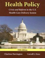 Health Policy: Crisis and Reform in the U.S. Health Care Delivery System