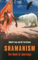 Shamanism: The Book of Journeys 1846943574 Book Cover