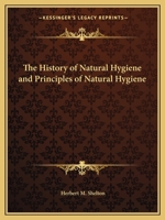 History of Natural Hygiene and Principles of Natural Hygiene