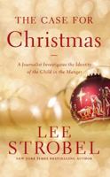 The Case for Christmas: A Journalist Investigates the Identity of the Child in the Manger (Strobel, Lee)