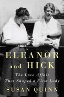 Eleanor and Hick: The Love Affair That Shaped a First Lady