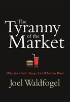 The Tyranny of the Market: Why You Cant Always Get What You Want