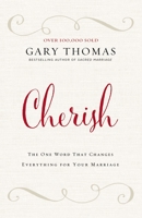 Cherish: The One Word That Changes Everything for Your Marriage 0310347297 Book Cover