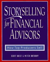 Storyselling for Financial Advisors :  How Top Producers Sell