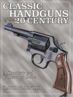 Classic Handguns of the 20th Century