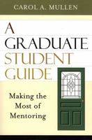 A Graduate Student Guide: Making the Most of Mentoring