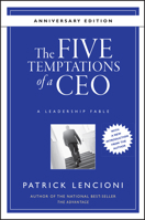 The Five Temptations of a CEO: A Leadership Fable