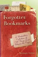 Forgotten Bookmarks: A Bookseller's Collection of Odd Things Lost Between the Pages