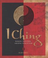 I Ching: Walking your path, creating your future