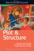 Plot & Structure: Techniques and Exercises for Crafting a Plot That Grips Readers from Start to Finish