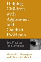 Helping Children with Aggression and Conduct Problems: Best Practices for Intervention