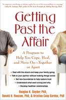 Getting Past the Affair: A Program to Help You Cope, Heal, and Move On -- Together or Apart