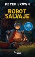 Robot Salvaje (Edición de la Película) / The Wild Robot (Movie Tie-In) (Spanish Edition) 6073918283 Book Cover