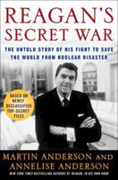 Reagan's Secret War: The Untold Story of His Fight to Save the World from Nuclear Disaster