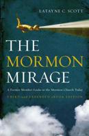 The Mormon Mirage: A Former Member Looks at the Mormon Church Today