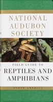 The National Audubon Society Field Guide to North American Reptiles and Amphibians