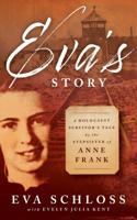 Eva's Story: A Survivor's Tale by the Step-Sister of Anne Frank