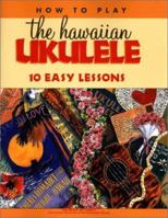 How to Play the Hawaiian Ukulele: 10 Easy Lessons