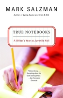 True Notebooks: A Writer's Year at Juvenile Hall 0965439151 Book Cover