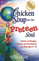 Chicken Soup for the Preteen Soul - 101 Stories of Changes, Choices 1558748008 Book Cover