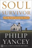 Soul Survivor: How Thirteen Unlikely Mentors Helped My Faith Survive the Church