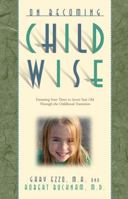 On Becoming Childwise: Parenting Your Child from 3-7 Years (On Becoming. . .)