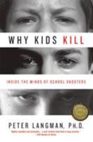 Why Kids Kill: Inside the Minds of School Shooters