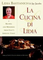 La Cucina Di Lidia: Recipes and Memories from Italy's Adriatic Coast