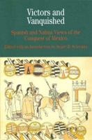 Victors and Vanquished: Spanish and Nahua Views of the Conquest of Mexico