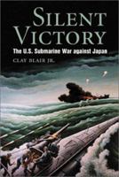 Silent Victory: The U.S. Submarine War Against Japan