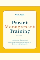 Parent Management Training: Treatment for Oppositional, Aggressive, and Antisocial Behavior in Children and Adolescents