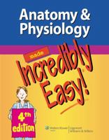 Anatomy & Physiology Made Incredibly Easy! (Incredibly Easy! Series)