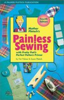 Mother Pletsch's Painless Sewing: With Pretty Pati's Perfect Pattern Primer and Ample Annie's Awful but Adequate Artwork