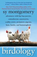 Birdology: Adventures with a Pack of Hens, a Peck of Pigeons, Cantankerous Crows, Fierce Falcons, Hip Hop Parrots, Baby Hummingbirds, and One Murderously Big Living Dinosaur