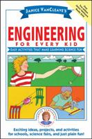 Engineering for Every Kid: Easy Activities That Make Learning Science Fun