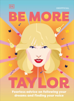 Be More Taylor Swift: Fearless Advice on Speaking Out, Giving Back, and Shaking It All Off