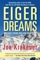 Eiger Dreams: Ventures Among Men and Mountains 1599216108 Book Cover