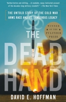 The Dead Hand: The Untold Story of the Cold War Arms Race and its Dangerous Legacy