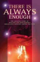 Always Enough: Gods Miraculous Provision among the Poorest Children on Earth