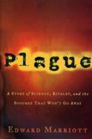 Plague: A Story of Science, Rivalry, and the Scourge That Won't Go Away