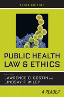 Public Health Law and Ethics: A Reader (California, Milbank Books on Health and the Public, 4)