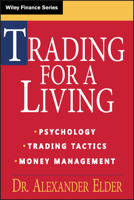 Trading for a Living: Psychology, Trading Tactics, Money Management