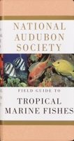 National Audubon Society Field Guide to Tropical Marine Fishes: Caribbean, Gulf of Mexico, Florida, Bahamas, Bermuda