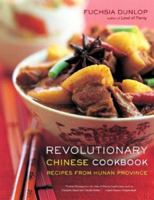 Revolutionary Chinese Cookbook: Recipes from Hunan Province