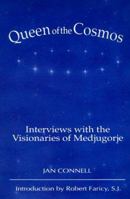 Queen of the Cosmos: Interviews with the Visionaries of Medjugorje