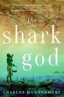 The Shark God: Encounters with Ghosts and Ancestors in the South Pacific