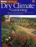 Ortho's All About Dry Climate Gardening (Ortho's All About Gardening)