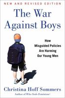 The WAR AGAINST BOYS: How Misguided Feminism Is Harming Our Young Men